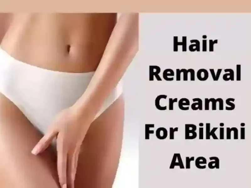 hair removal cream for bikini area